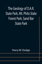The Geology of D.A.R. State Park, Mt. Philo State Forest Park, Sand Bar State Park af Harry W Dodge