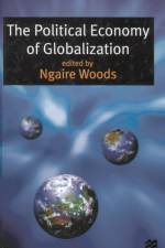 The Political Economy of Globalization af Ngaire Woods