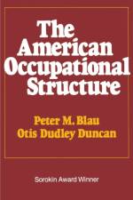 American Occupational Structure af Peter M. Blau