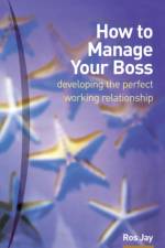 How to Manage Your Boss af Ros Jay