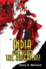 India Once Ruled the Americas! af Gene D Matlock