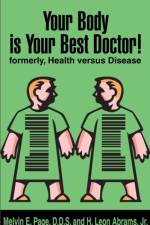 Your Body is Your Best Doctor! af Melvin E Page