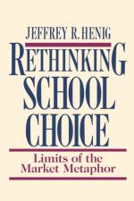 Rethinking School Choice af Jeffrey R. Henig