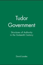 Tudor Government af David (Formerly University of Wales Loades