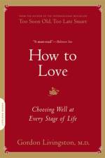 How to Love af Dr Gordon Livingston