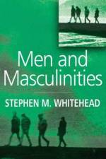 Men and Masculinities af Stephen M. (University of Keele) Whitehead