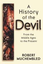 A History of the Devil af Robert (University of Paris) Muchembled