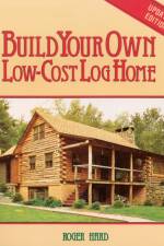 Build Your Own Low-Cost Log Home af Roger Hard