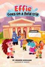 Effie Goes on a Field Trip af Jennifer Morhaime