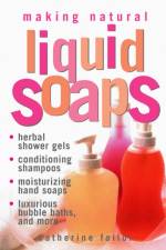 Making Natural Liquid Soaps af Catherine Failor
