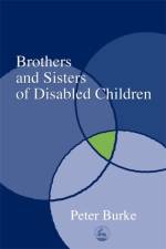 Brothers and Sisters of Disabled Children af Peter B Burke