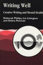 Writing Well: Creative Writing and Mental Health af Debra Penman