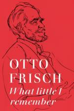What Little I Remember af Otto Robert Frisch