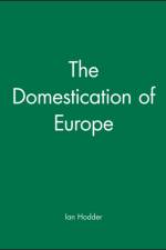 The Domestication of Europe af Ian (Stanford University) Hodder