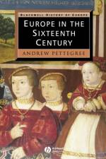 Europe in the Sixteenth Century af Andrew (University of St. Andrew's) Pettegree