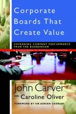 Corporate Boards That Create Value af John (www.carvergovernance.com) Carver