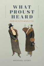 What Proust Heard af Professor Michael Lucey
