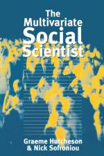 The Multivariate Social Scientist af Graeme D Hutcheson