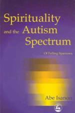 Spirituality and the Autism Spectrum af Abe Isanon