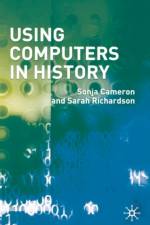 Using Computers in History af Sonja Cameron