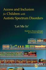 Access and Inclusion for Children with Autistic Spectrum Disorders af Christine Breakey
