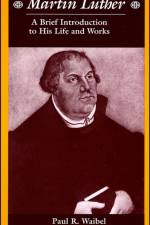 Martin Luther af Paul R. (Belhaven College) Waibel
