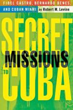 Secret Missions to Cuba af R. Levine