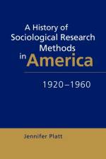 A History of Sociological Research Methods in America, 1920–1960 af Jennifer (University of Sussex) Platt