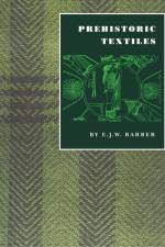Prehistoric Textiles af E. J.W. Barber