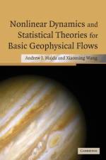 Nonlinear Dynamics and Statistical Theories for Basic Geophysical Flows af Andrew (New York University) Majda