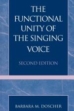 The Functional Unity of the Singing Voice af Barbara Doscher