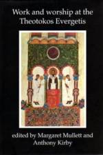 Work and Worship at the Theotokos Evergetis 1050-1200