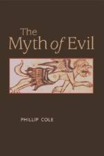The Myth of Evil af Phillip Cole