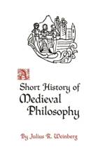 A Short History of Medieval Philosophy af Julius Rudolf Weinberg