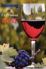 Investing in En Primeur Wine af Samuel Blankson
