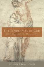The Tenderness of God af Gillian T.W. Ahlgren