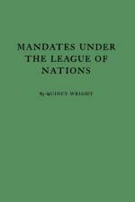 Mandates under the League of Nations af Quincy Wright