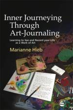 Inner Journeying Through Art-Journaling af MARIANNE HIEB
