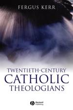 Twentieth-Century Catholic Theologians af Fergus (University of Oxford and University of Edinburgh) Kerr