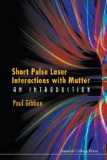 Short Pulse Laser Interactions With Matter: An Introduction af Paul (Research Centre Juelich Gibbon