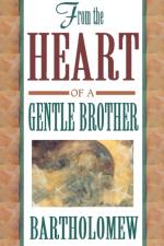 From the Heart of a Gentle Brother af Bartholomew