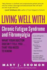 Living Well With Chronic Fatigue Syndrome & Fibromyalgia af Mary J Shomon
