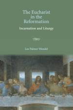 The Eucharist in the Reformation af Lee Palmer (University of Wisconsin Wandel