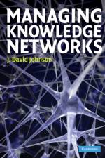 Managing Knowledge Networks af J. David (University of Kentucky) Johnson
