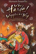 Why Handel Waggled His Wig af Steven Isserlis