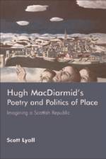 Hugh MacDiarmid's Poetry and Politics of Place af Scott Lyall