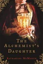 The Alchemist's Daughter af Katharine McMahon