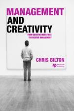 Management and Creativity af Chris (University of Warwick) Bilton