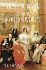 Aristocracy and the Modern World af Ellis Wasson