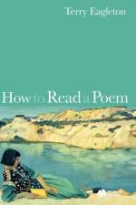 How to Read a Poem af Terry (University of Manchester Eagleton
